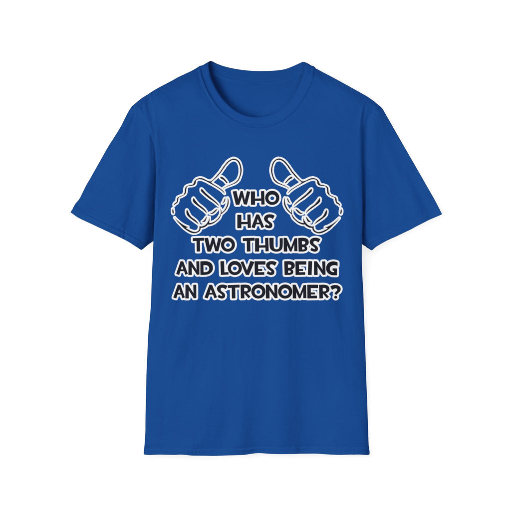 Two Thumbs and Loves Being an Astronomer - Unisex Softstyle T-Shirt