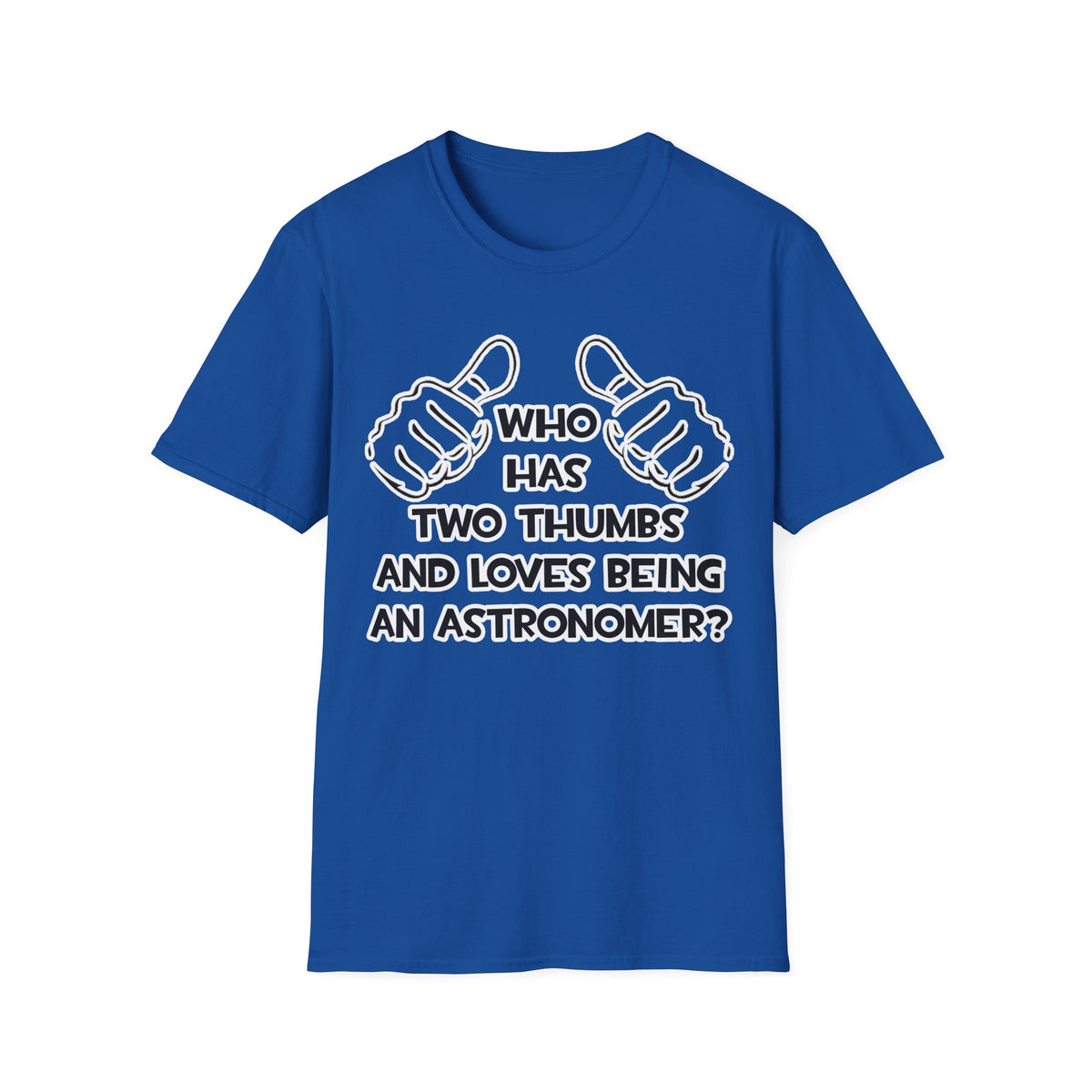 Two Thumbs and Loves Being an Astronomer - Unisex Softstyle T-Shirt