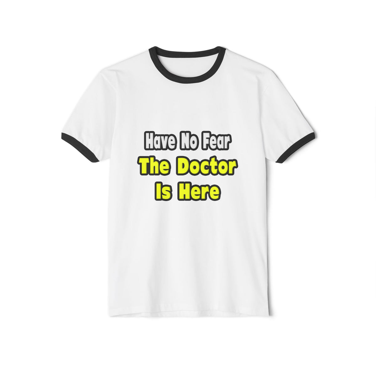 No Fear, The Doctor Is Here - Unisex Cotton Ringer T-Shirt
