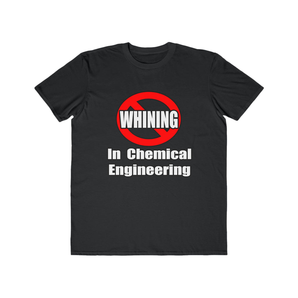 No Whining In Chemical Engineering - Men's Lightweight Fashion Tee