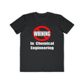 No Whining In Chemical Engineering - Men's Lightweight Fashion Tee
