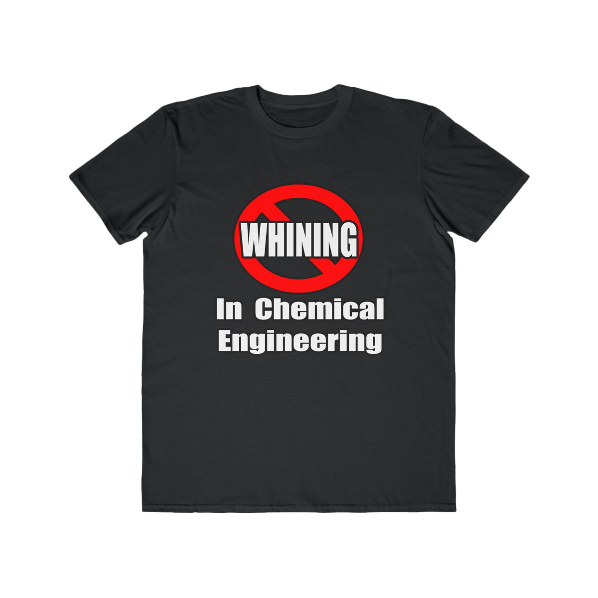 No Whining In Chemical Engineering - Men's Lightweight Fashion Tee