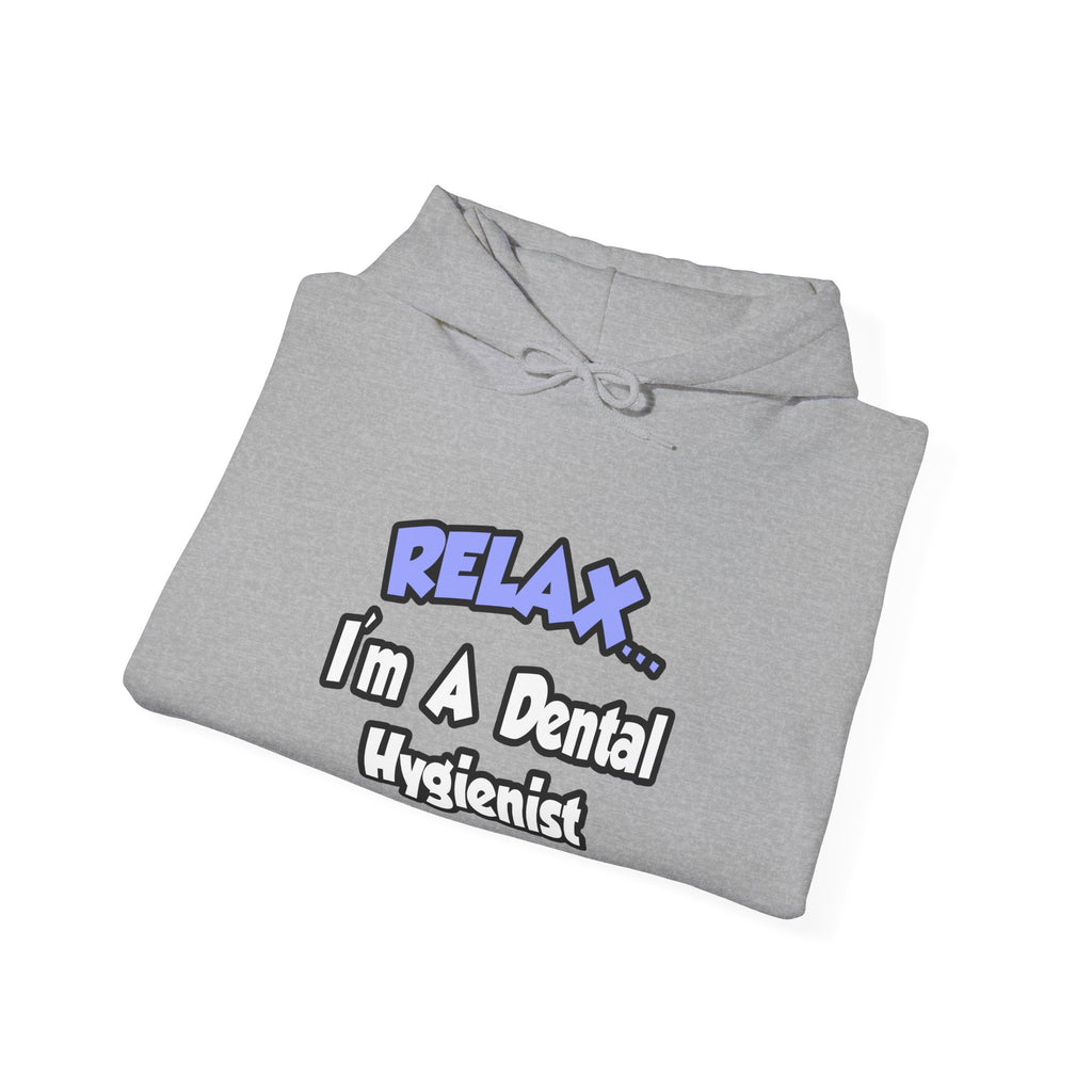 Relax...I'm A Dental Hygienist - Unisex Heavy Blend™ Hooded Sweatshirt