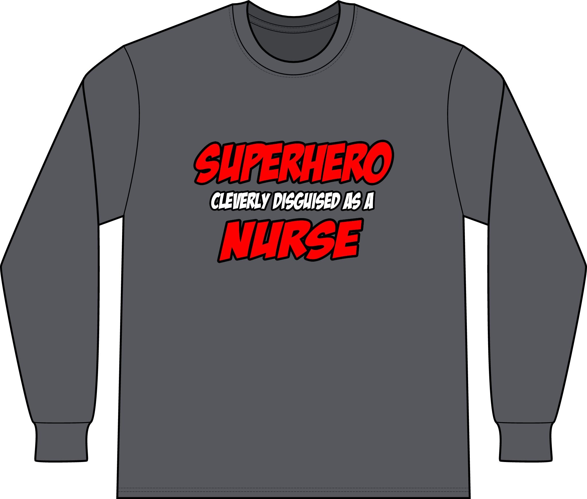 Superhero...Nurse - Unisex Long Sleeve T-Shirt