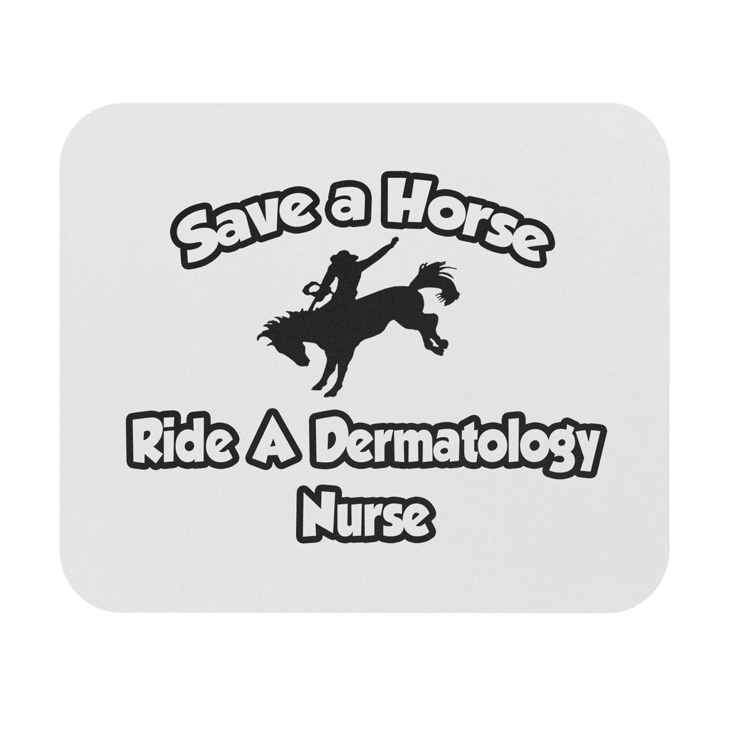 Save a Horse, Ride a Dermatology Nurse - Mouse Pad (Rectangle)