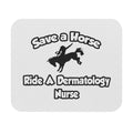 Save a Horse, Ride a Dermatology Nurse - Mouse Pad (Rectangle)