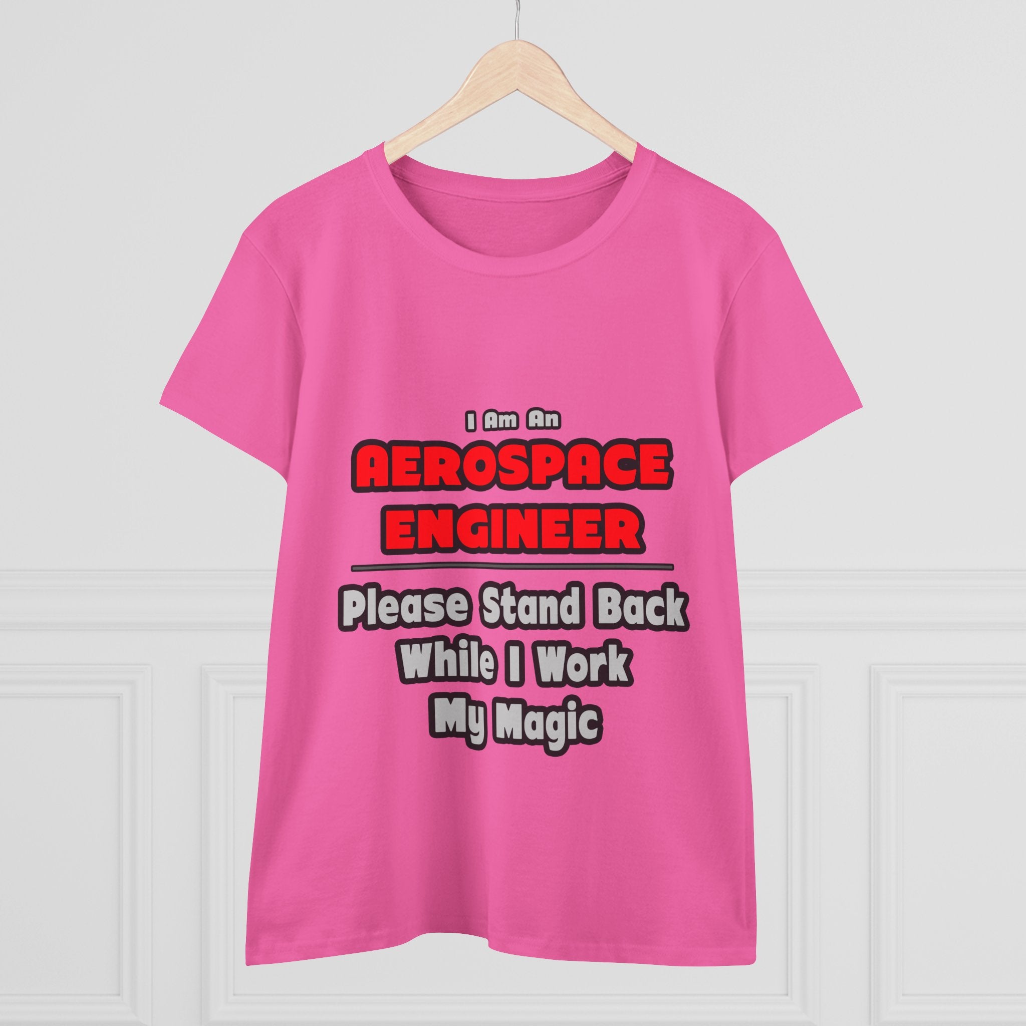 Aerospace Engineer...Work My Magic - Women's Midweight Cotton Tee