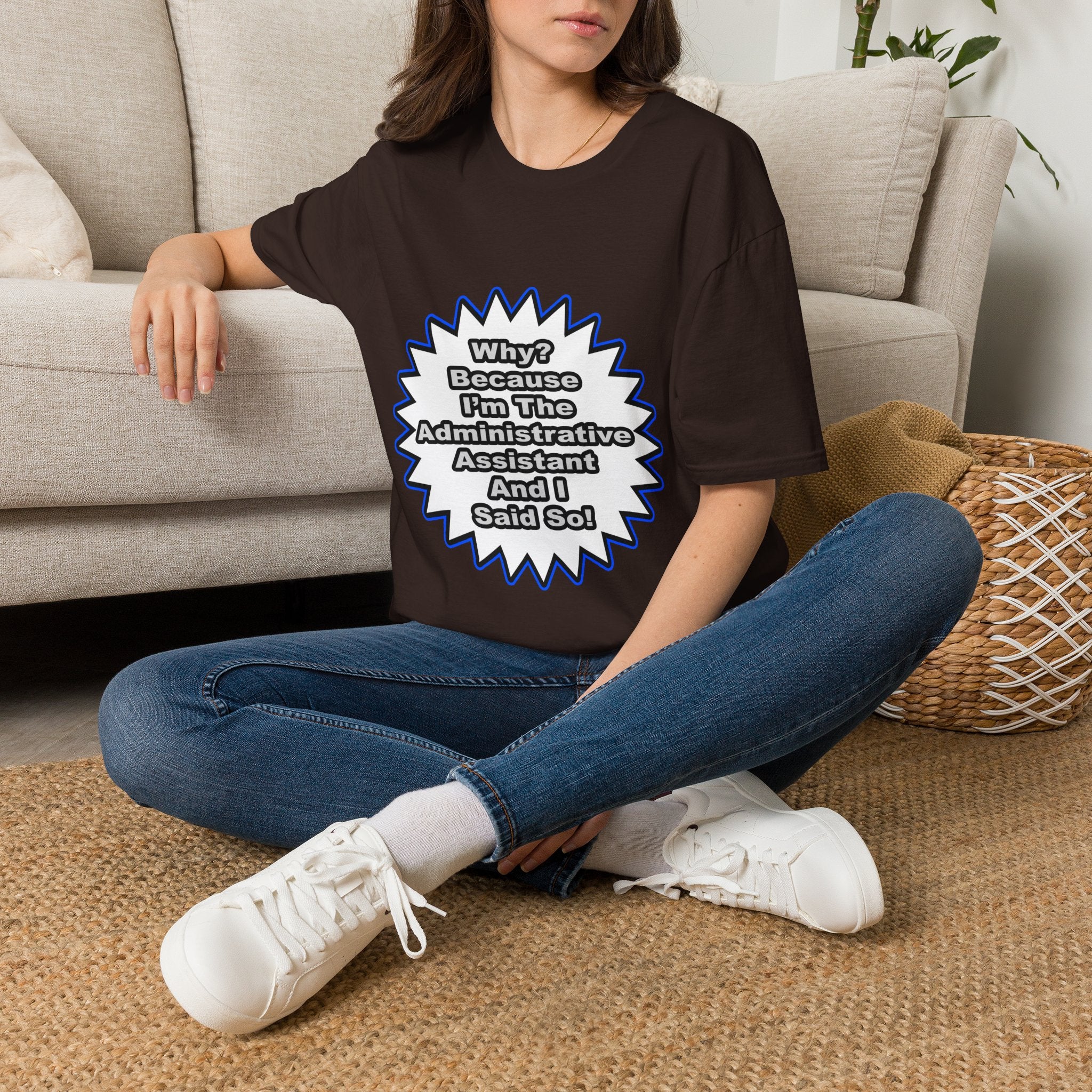 Administrative Assistant...Because I Said So - Unisex Softstyle T-Shirt