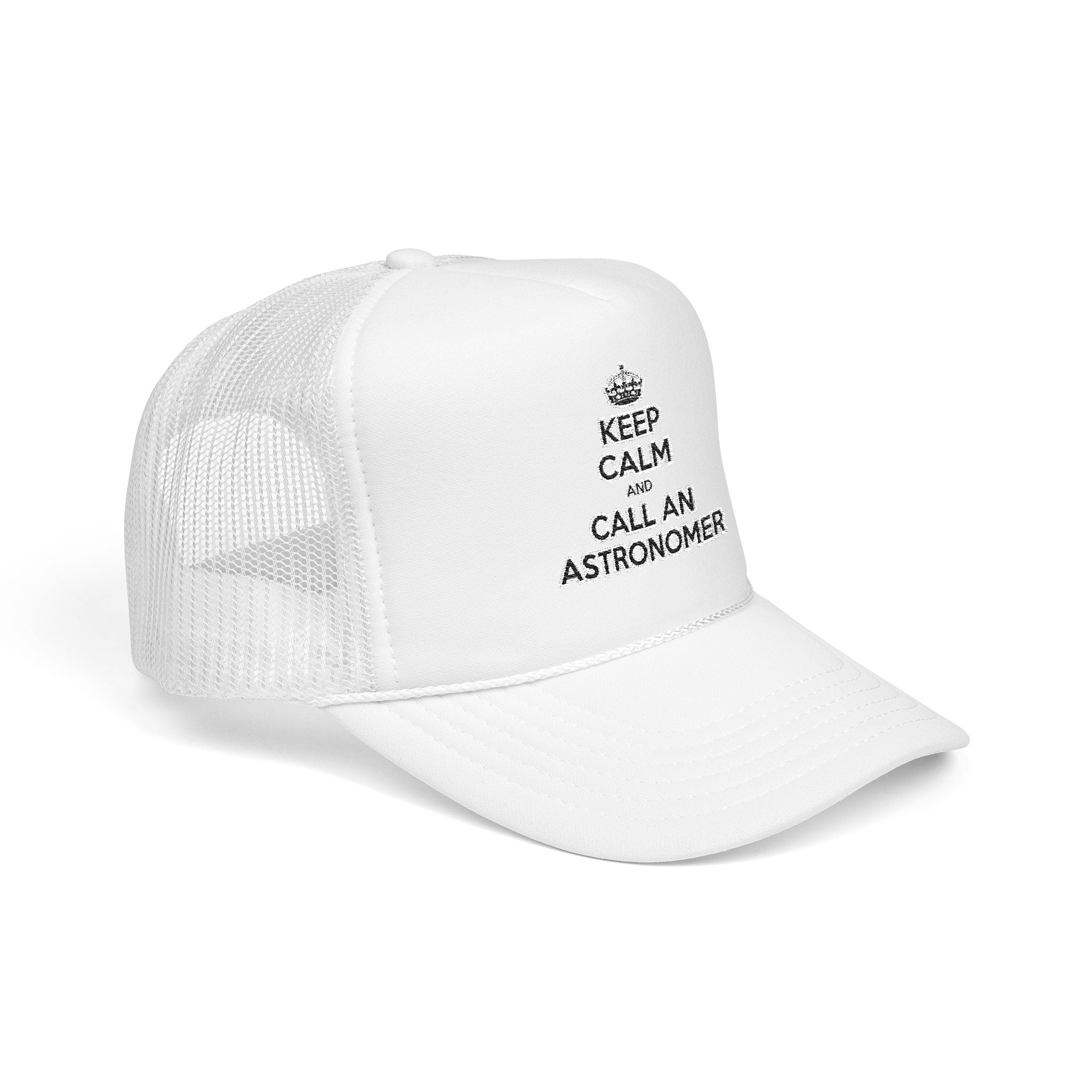 Keep Calm and Call an Astronomer - Foam Trucker Hat