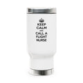 Keep Calm and Call a Flight Nurse - Stainless Steel Travel Mug with Handle, 14oz