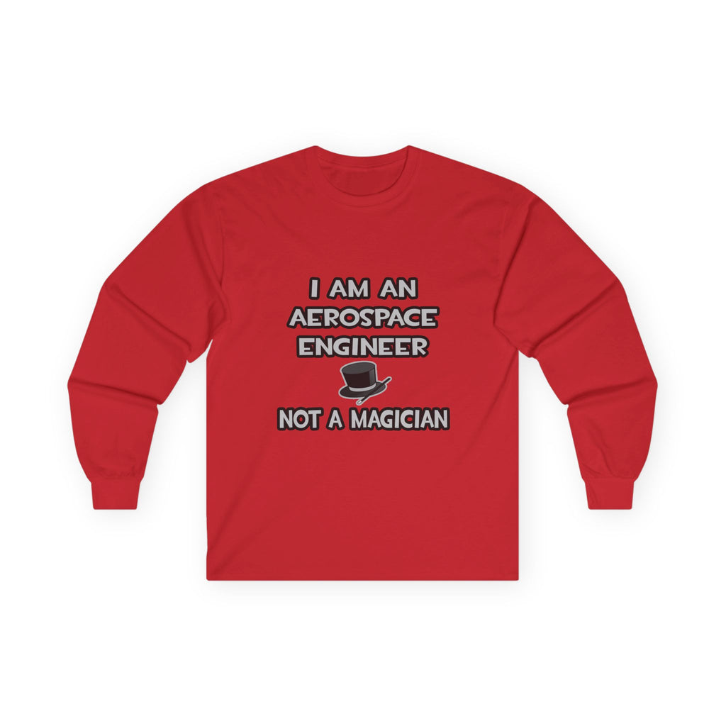 Aerospace Engineer ... Not A Magician - Unisex Ultra Cotton Long Sleeve Tee