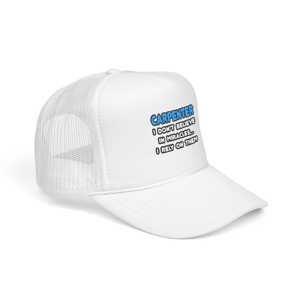 Miracles and Carpenters - Foam Trucker Hat