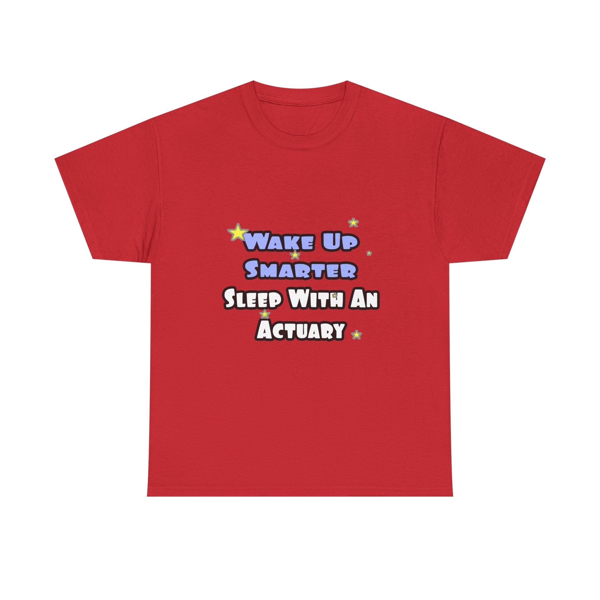 Wake Up Smarter...Sleep With an Actuary - Unisex Heavy Cotton Tee