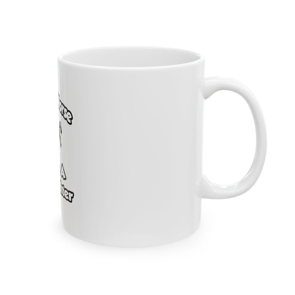 Save a Horse .. Ride a Firefighter - Ceramic Mug, (11oz, 15oz)