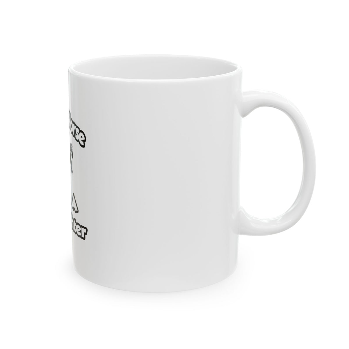 Save a Horse .. Ride a Firefighter - Ceramic Mug, (11oz, 15oz)