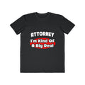 Attorney...Big Deal - Men's Lightweight Fashion Tee