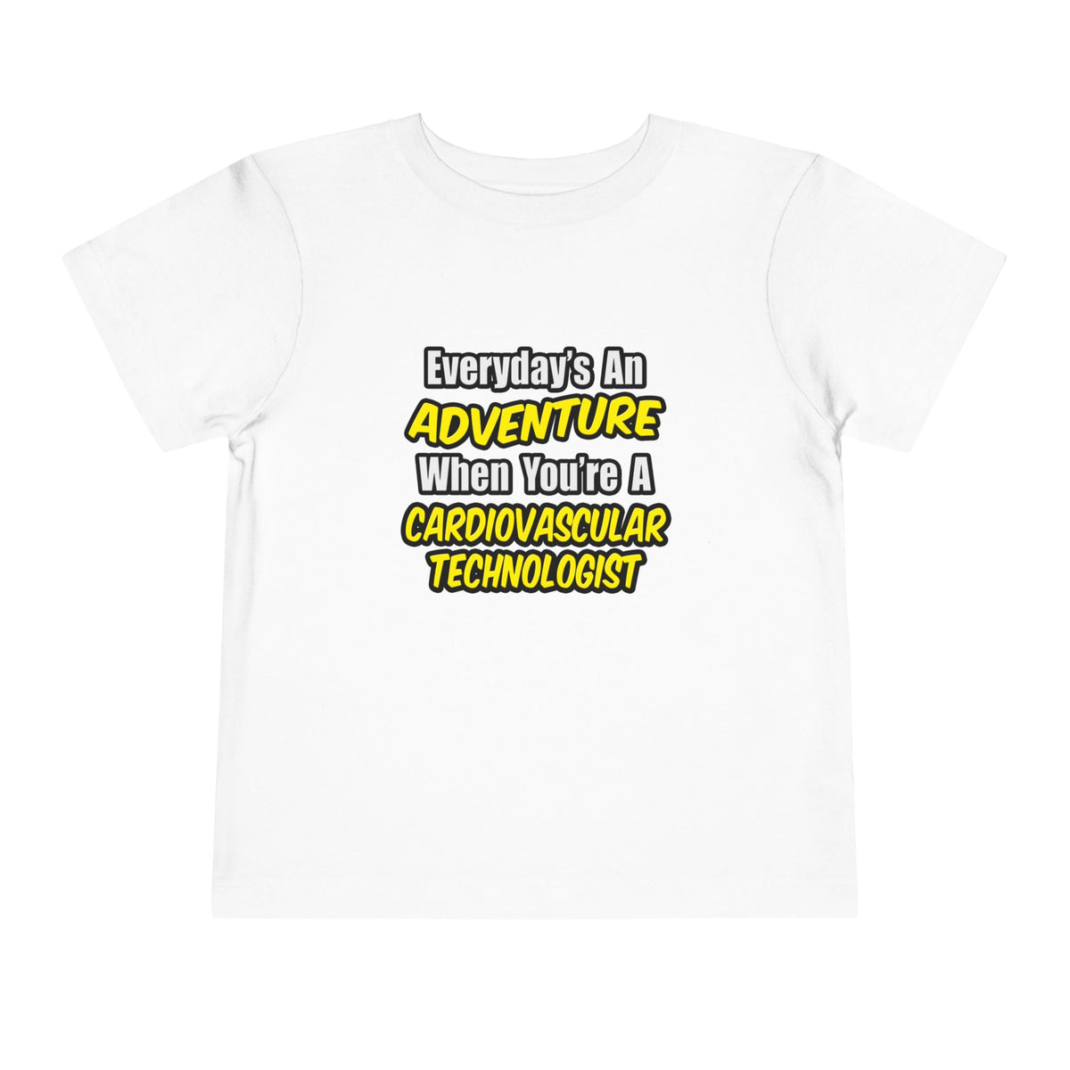 Everyday's An Adventure .. Cardiovascular Tech - Toddler Short Sleeve Tee