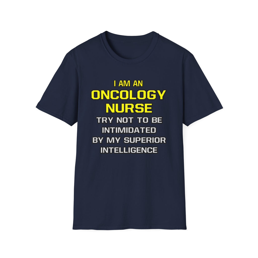 Oncology Nurse...Superior Intelligence - Unisex Softstyle T-Shirt