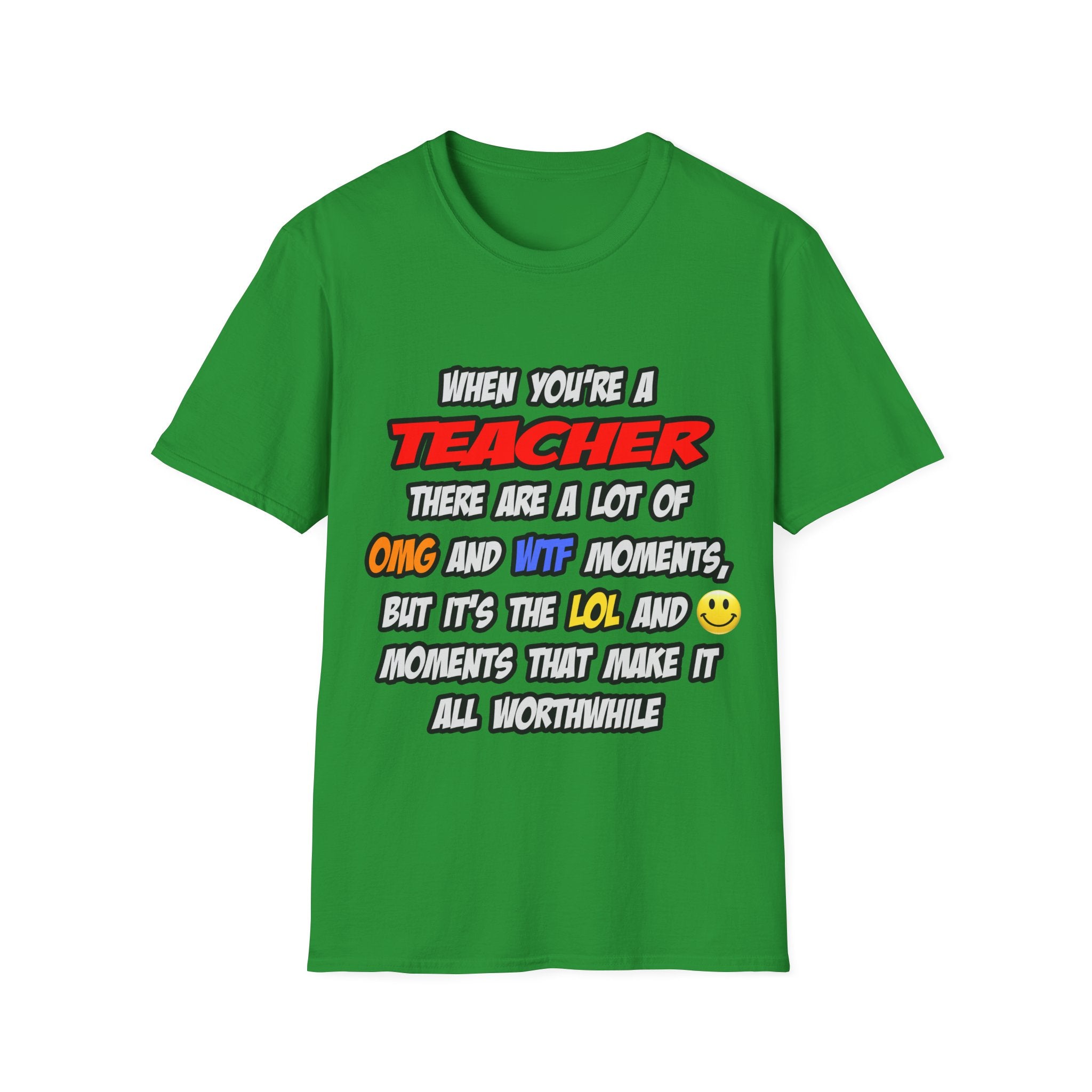 Teacher .. OMG WTF LOL - Unisex Softstyle T-Shirt