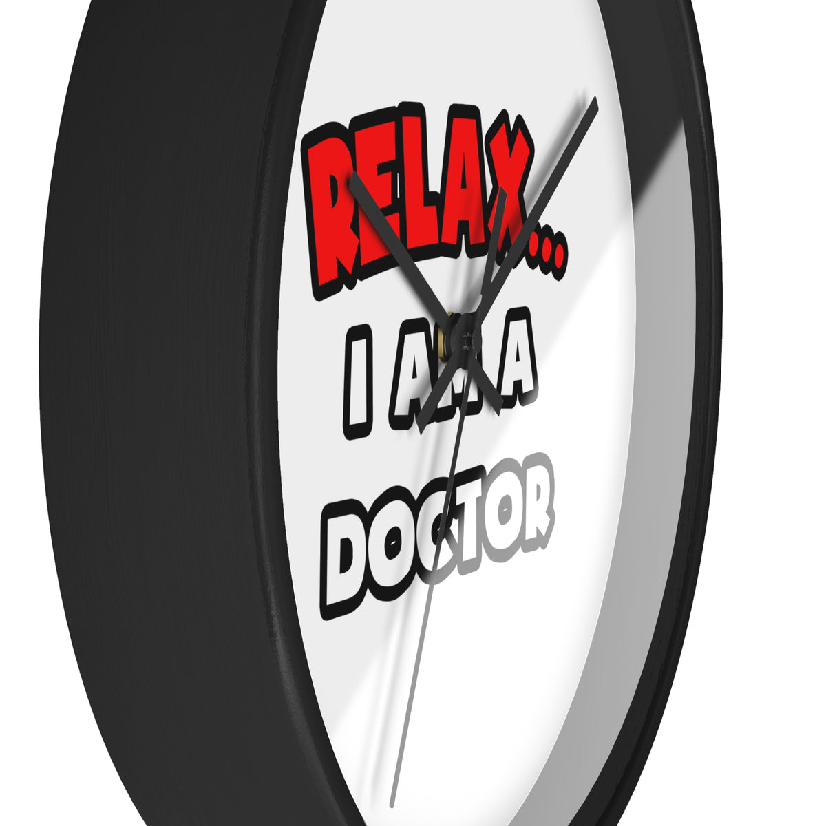 Relax ... I Am A Doctor - Wall Clock