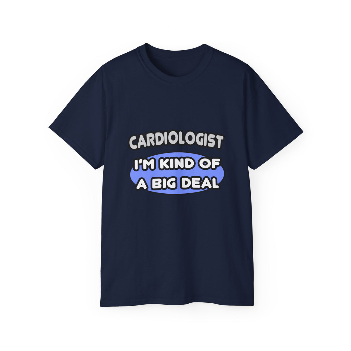 Cardiologist...Kind of a Big Deal - Unisex Ultra Cotton Tee