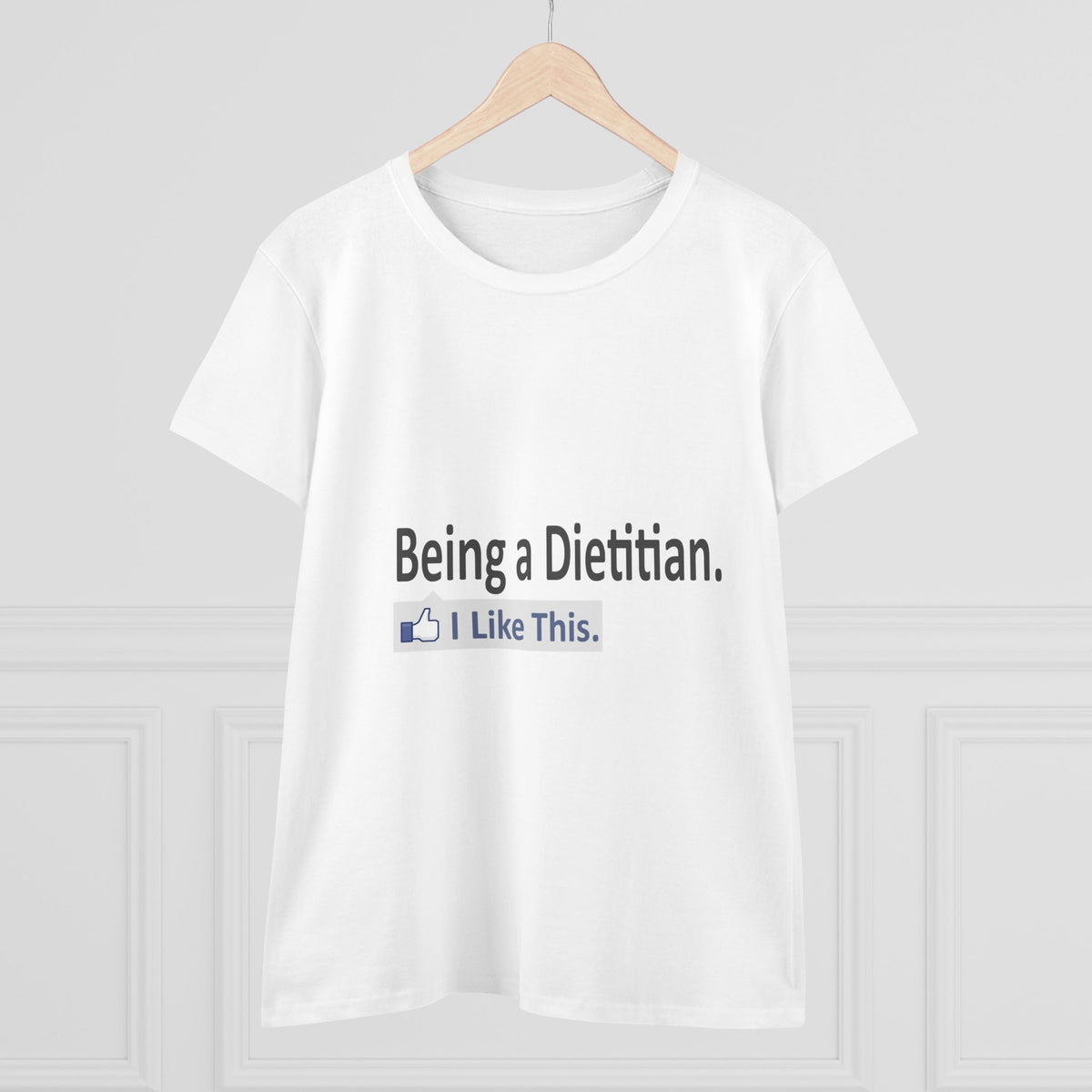 Being a Dietitian...I Like This - Women's Midweight Cotton Tee