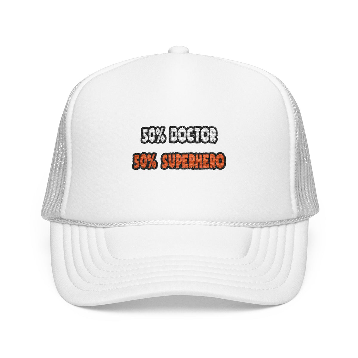 Half Doctor ... Half Superhero - Foam Trucker Hat