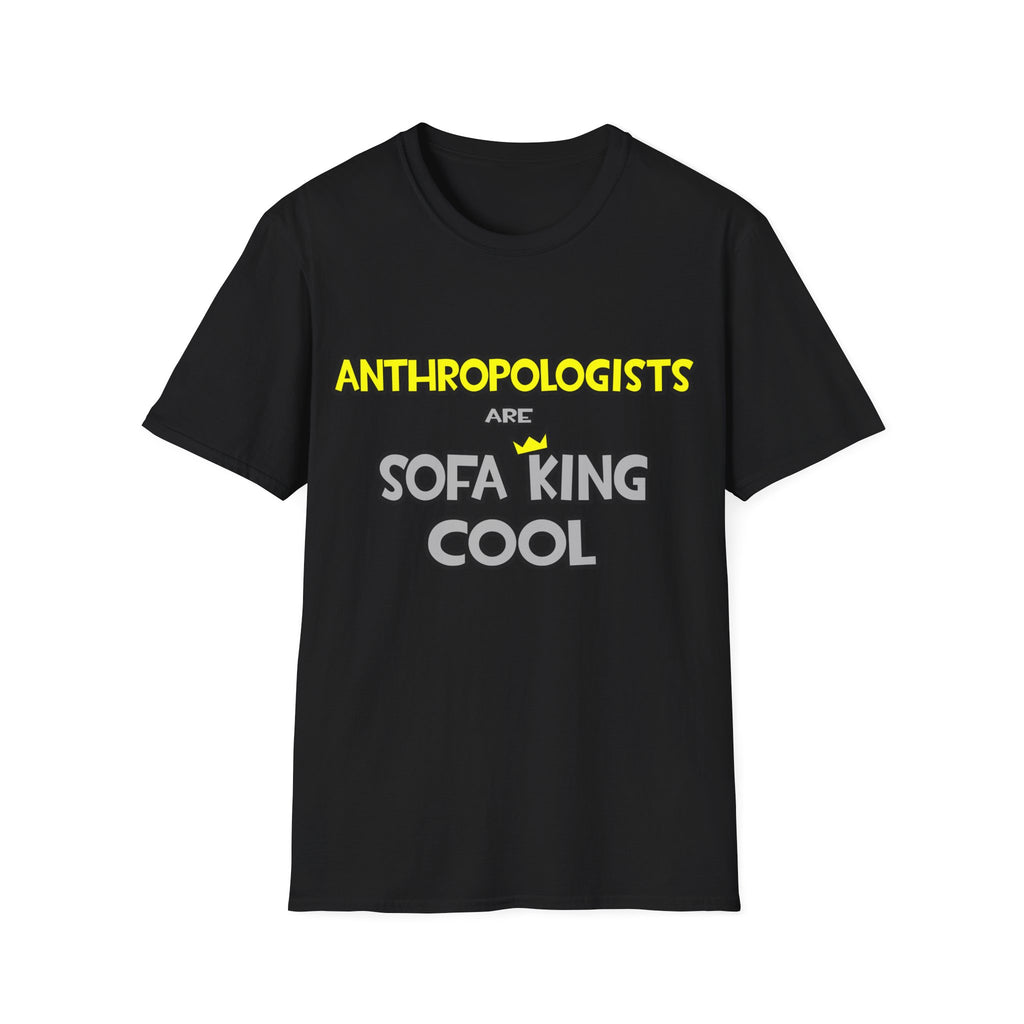 Anthropologists Are Sofa King Cool - Unisex Softstyle T-Shirt