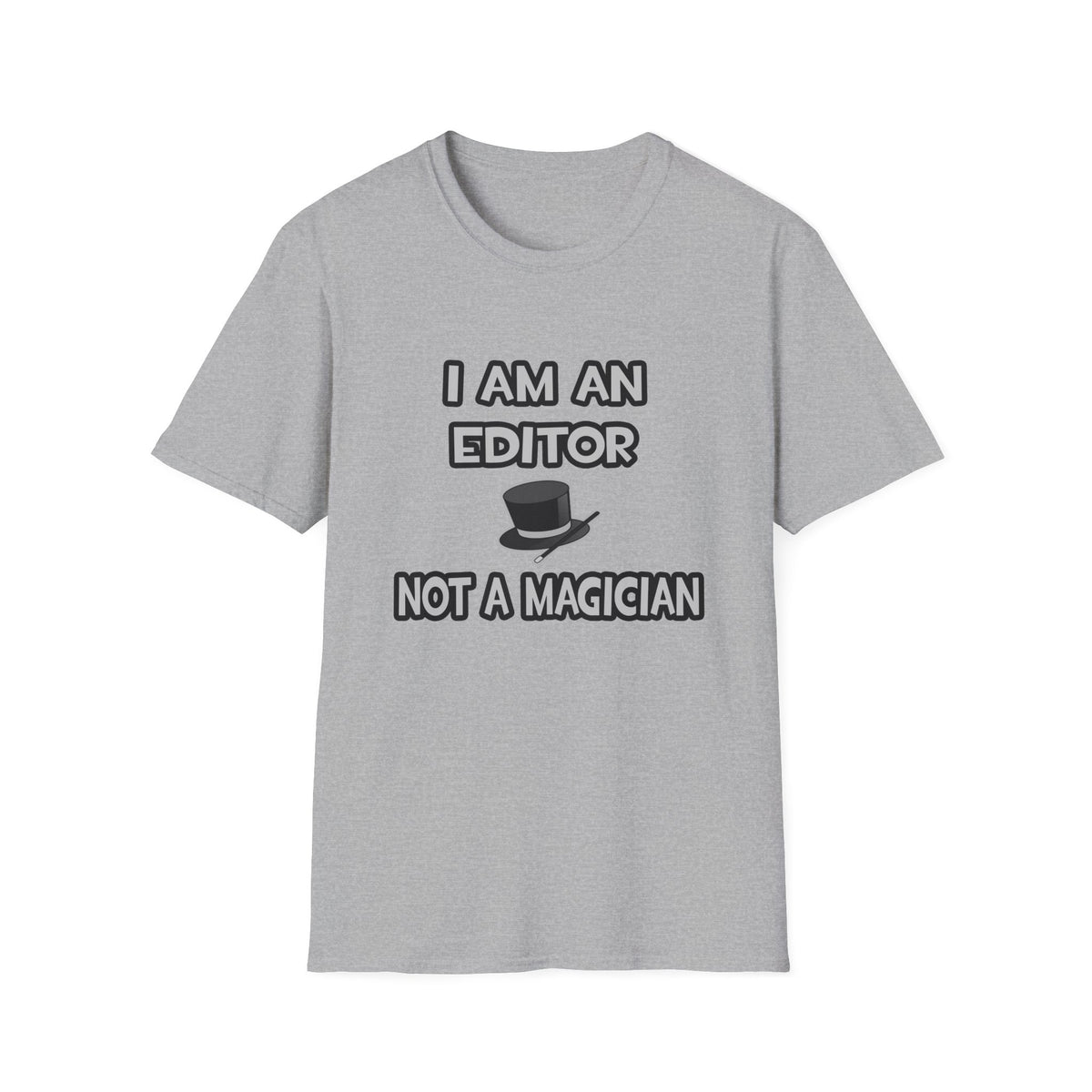 I Am A Editor ... Not A Magician - Unisex Softstyle T-Shirt