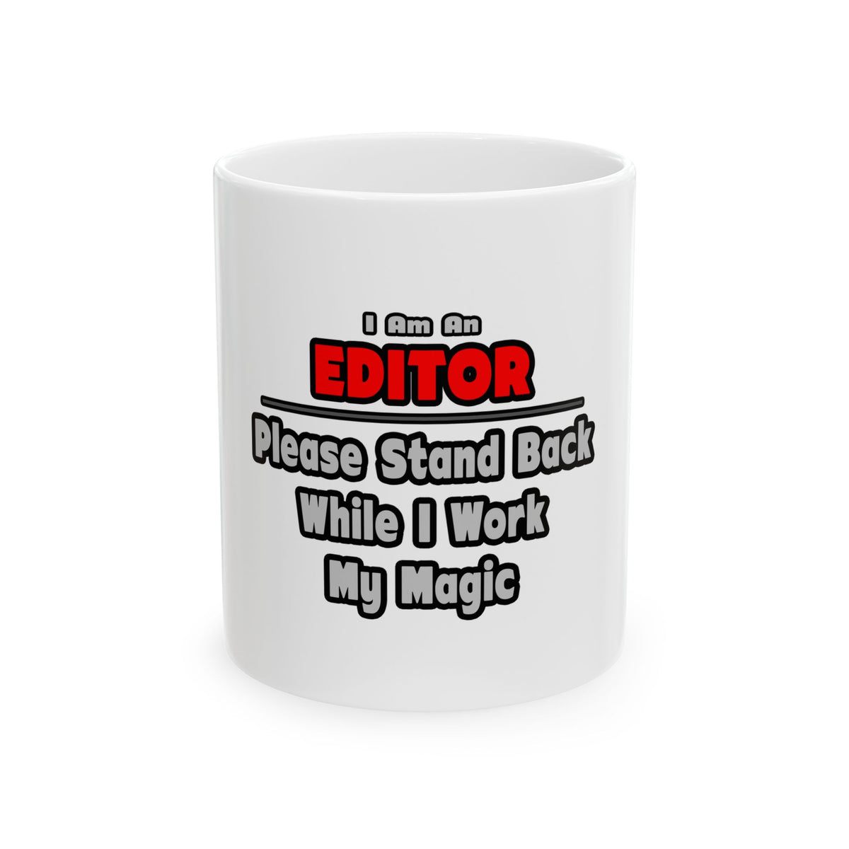 Editor ... Stand Back ... Work My Magic - Ceramic Mug, (11oz, 15oz)