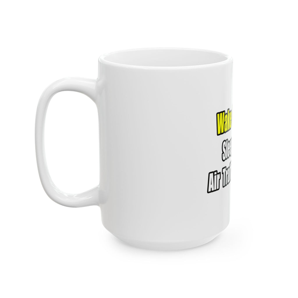 Sleep With An Air Traffic Controller - Ceramic Mug, (11oz, 15oz)