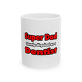 Super Dad ... Dentist - Ceramic Mug, (11oz, 15oz)
