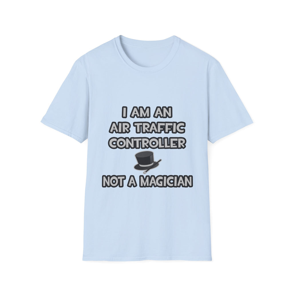Air Traffic Controller ... Not A Magician - Unisex Softstyle T-Shirt
