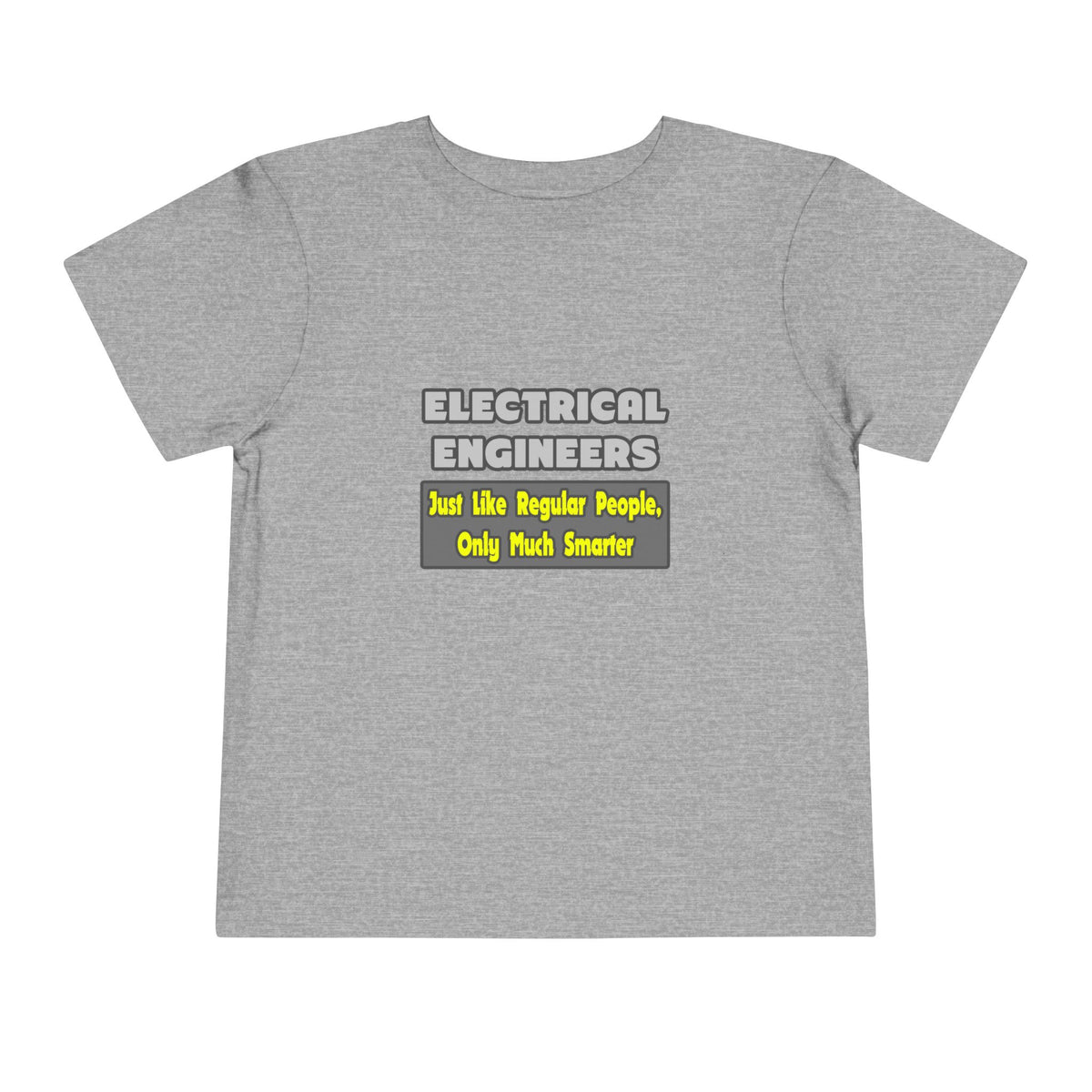 Electrical Engineers...Smarter - Toddler Short Sleeve Tee