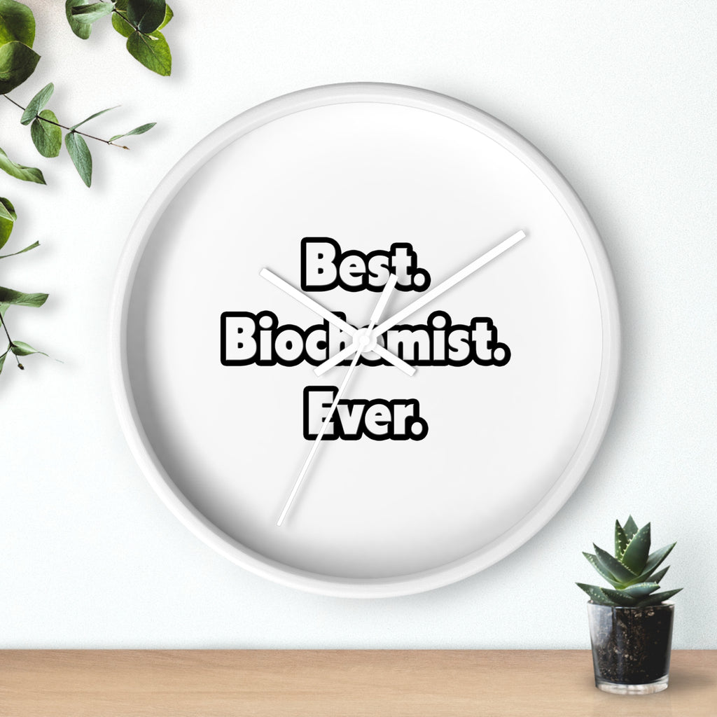 Best. Biochemist. Ever - Wall Clock