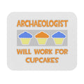 Archaeologist ... Will Work For Cupcakes - Mouse Pad (Rectangle)