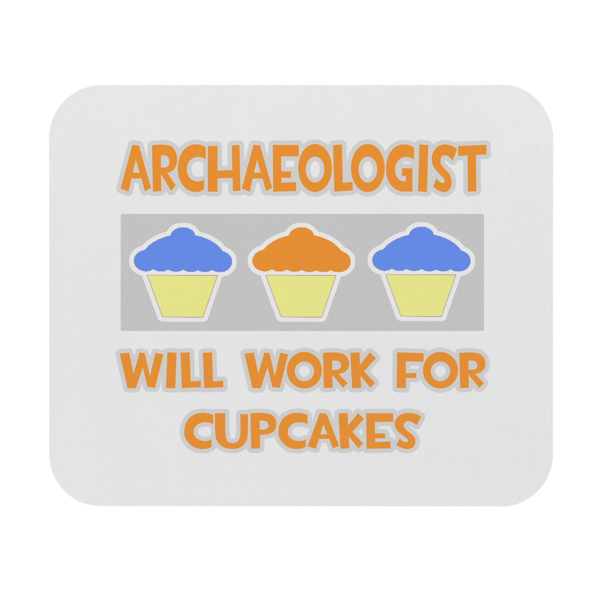 Archaeologist ... Will Work For Cupcakes - Mouse Pad (Rectangle)