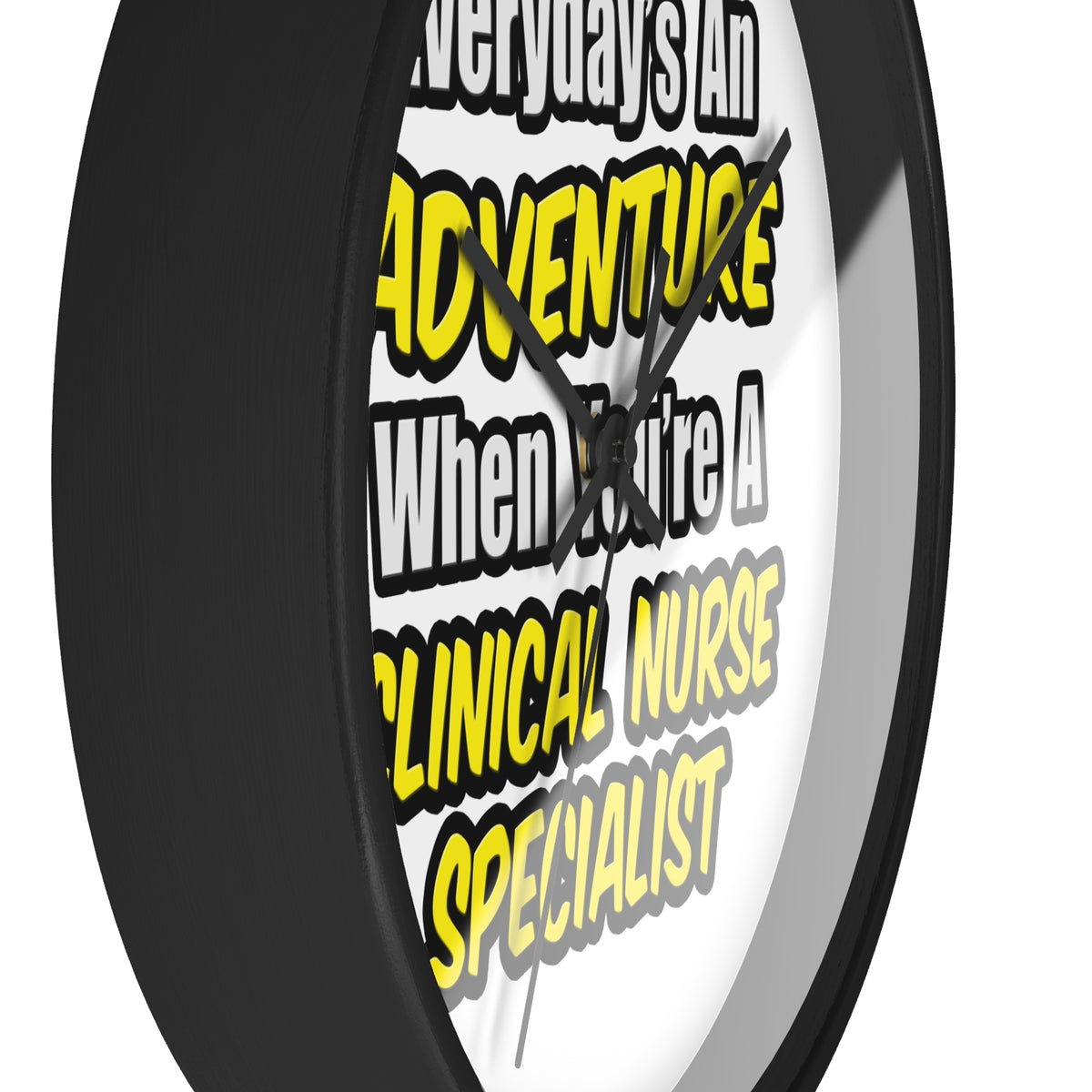 Everyday's An Adventure .. Clinical Nurse Specialist - Wall Clock