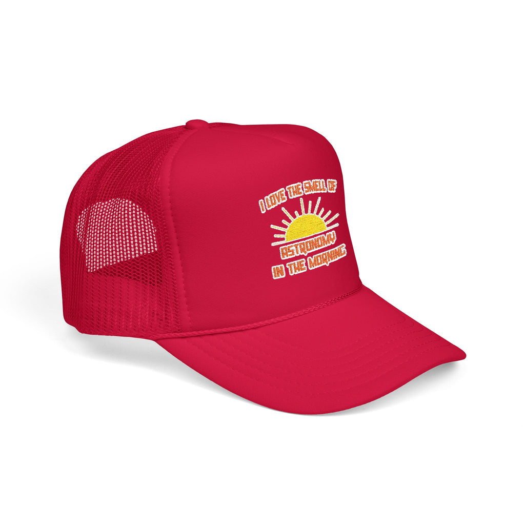 Smell of Astronomy in the Morning - Foam Trucker Hat