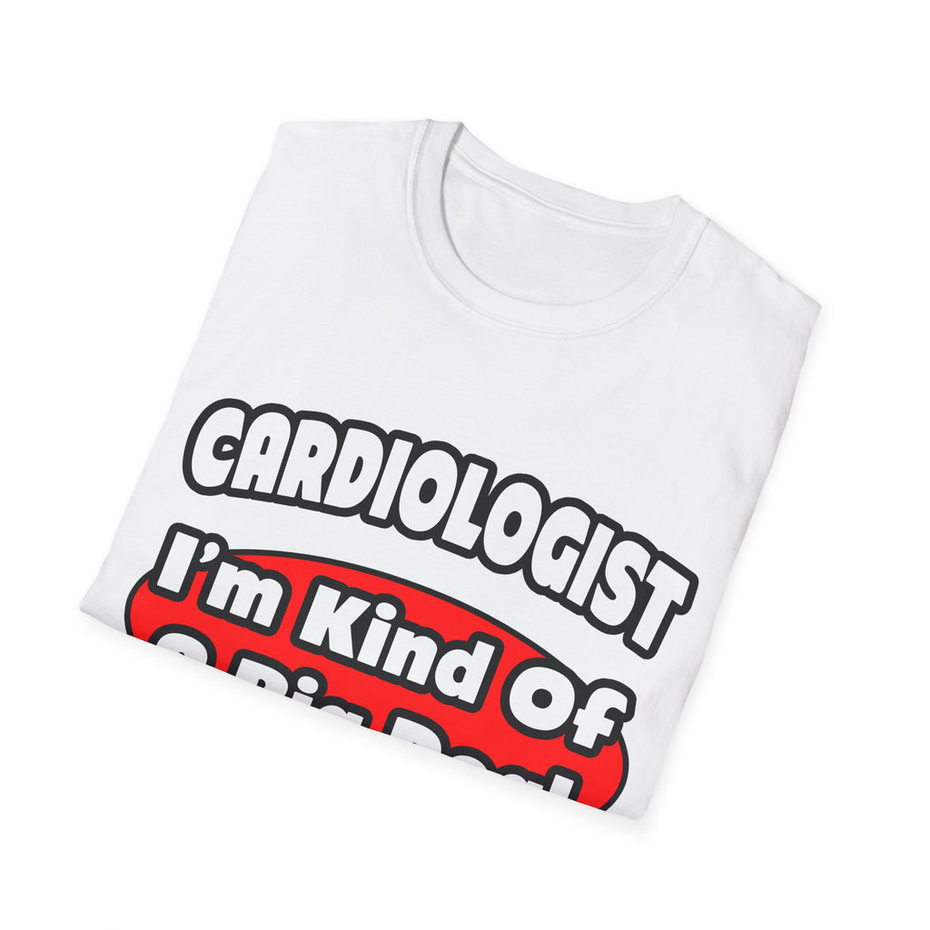 Cardiologist...Big Deal (2) - Unisex Softstyle T-Shirt
