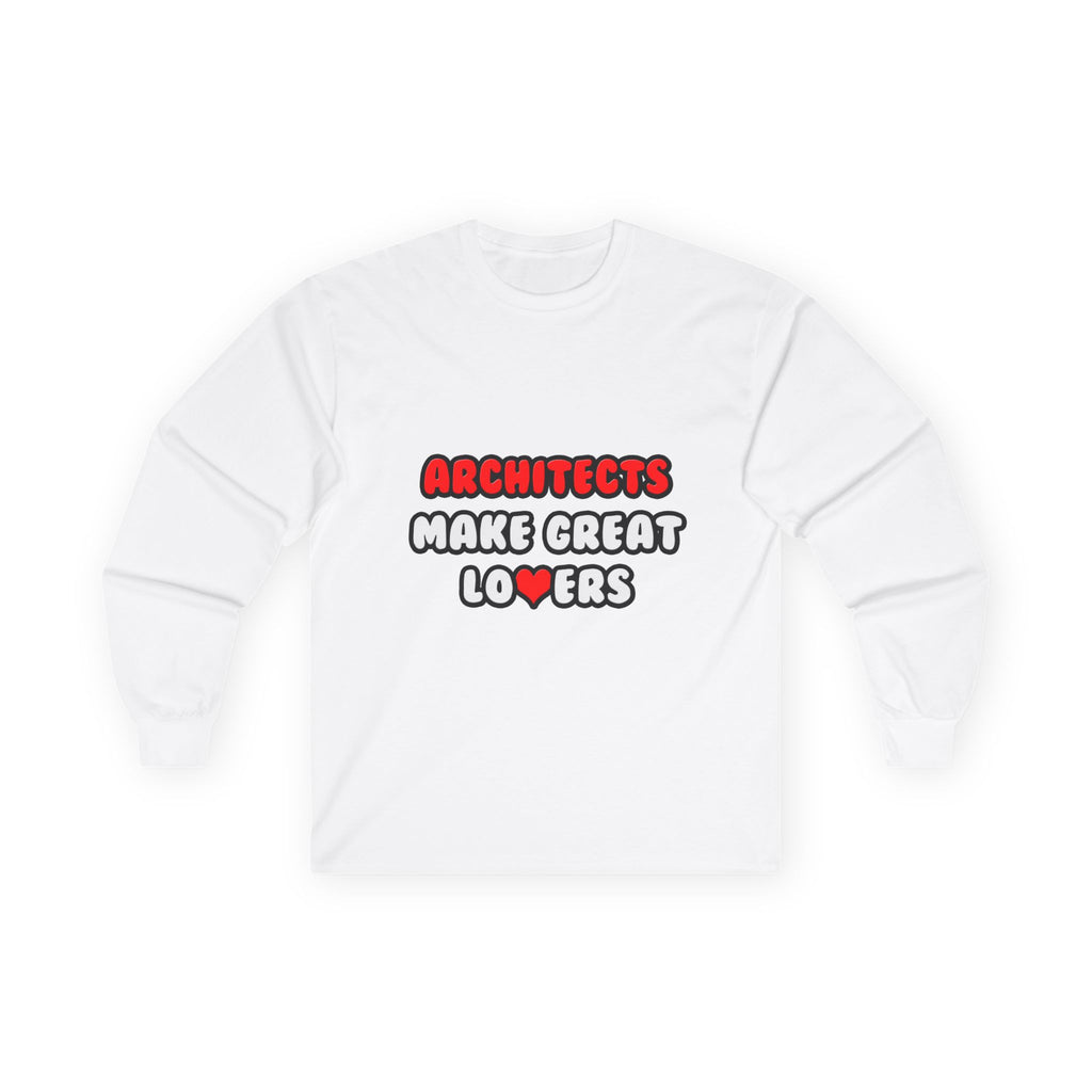 Architects Make Great Lovers - Unisex Ultra Cotton Long Sleeve Tee