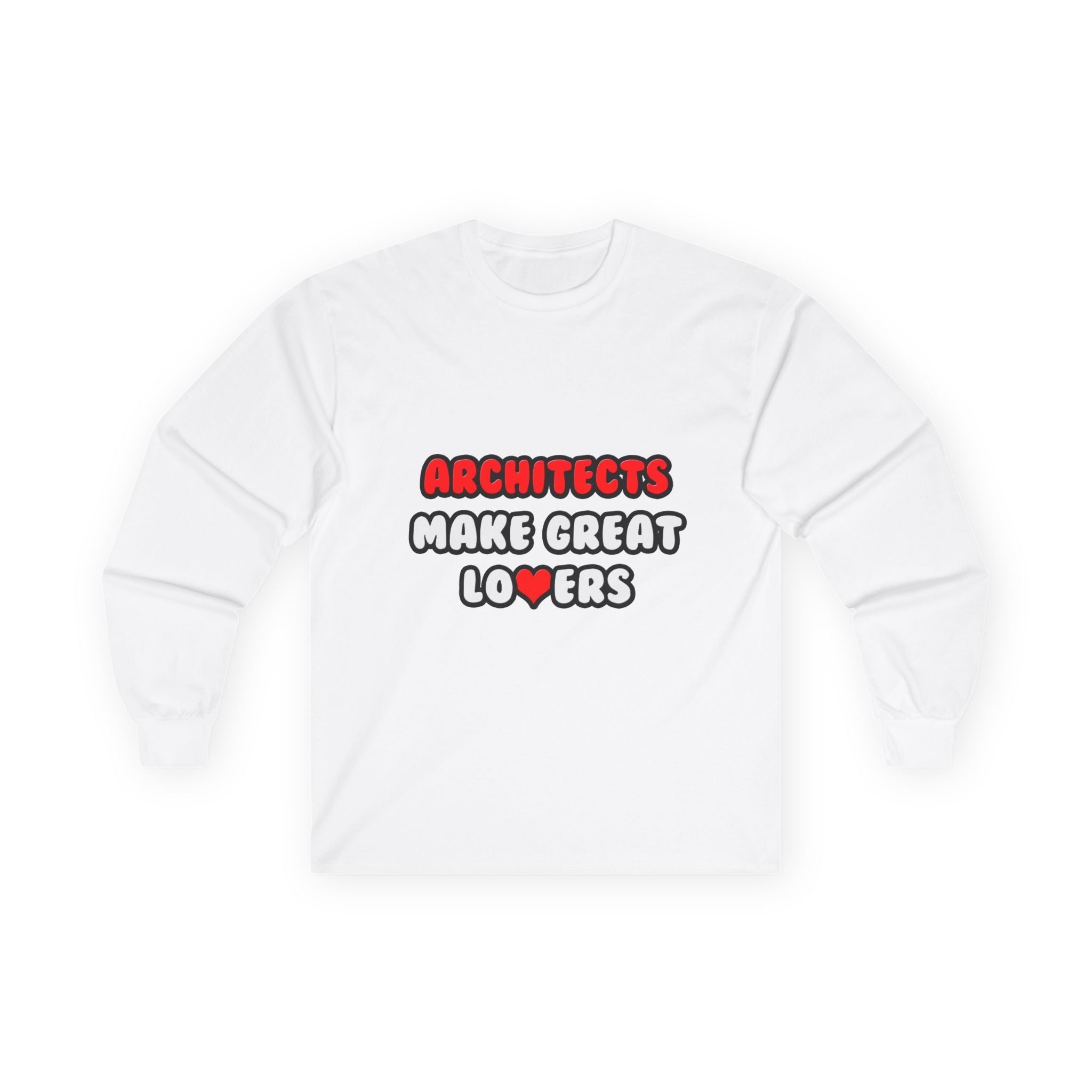 Architects Make Great Lovers - Unisex Ultra Cotton Long Sleeve Tee