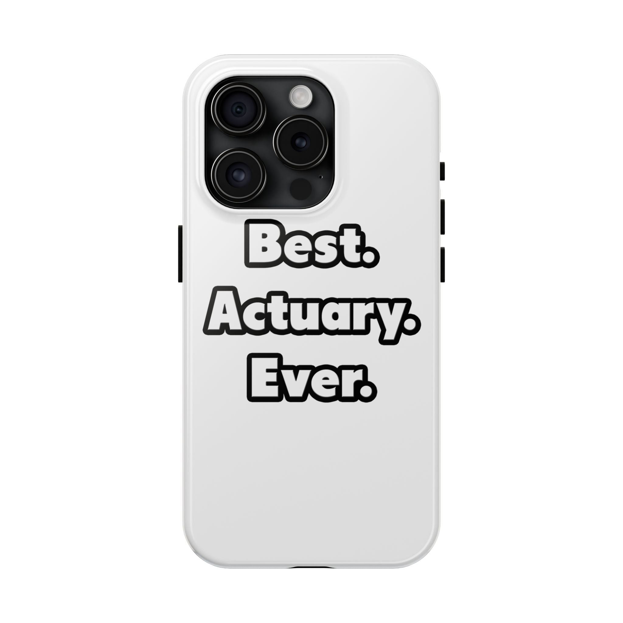 Best. Actuary. Ever - Tough Phone Cases