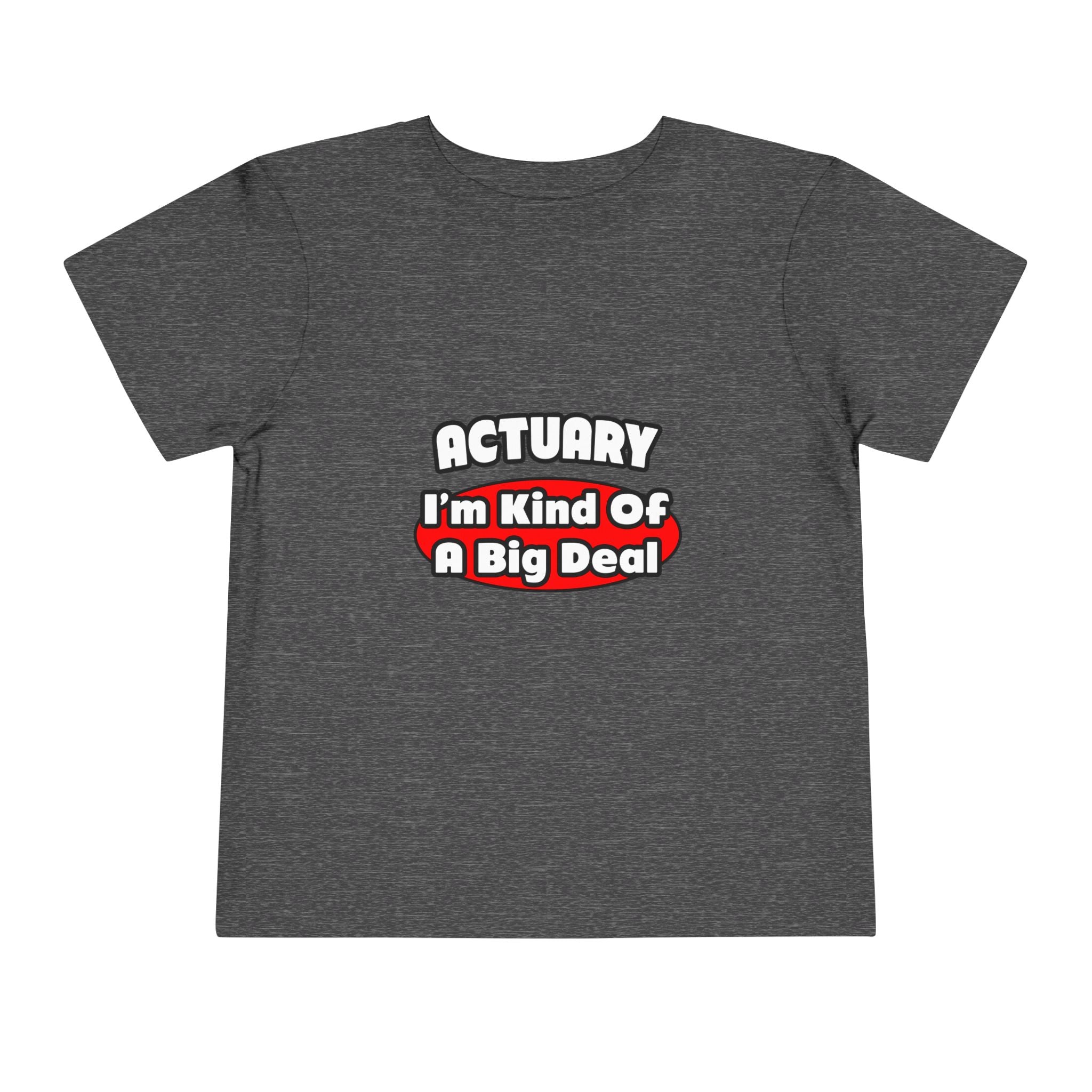 Actuary...Big Deal (2) - Toddler Short Sleeve Tee