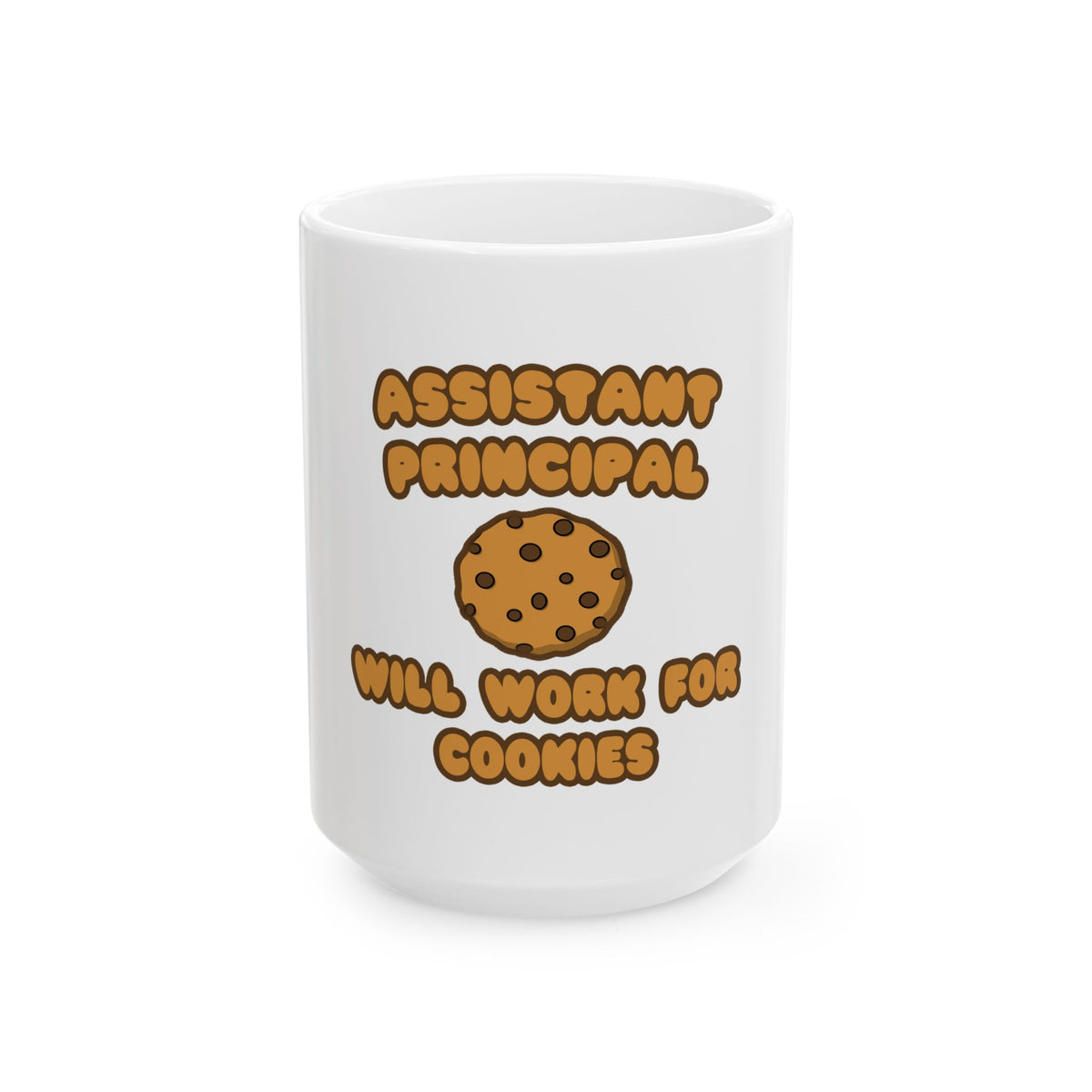 Assistant Principal  .. Will Work for Cookies - Ceramic Mug, (11oz, 15oz)