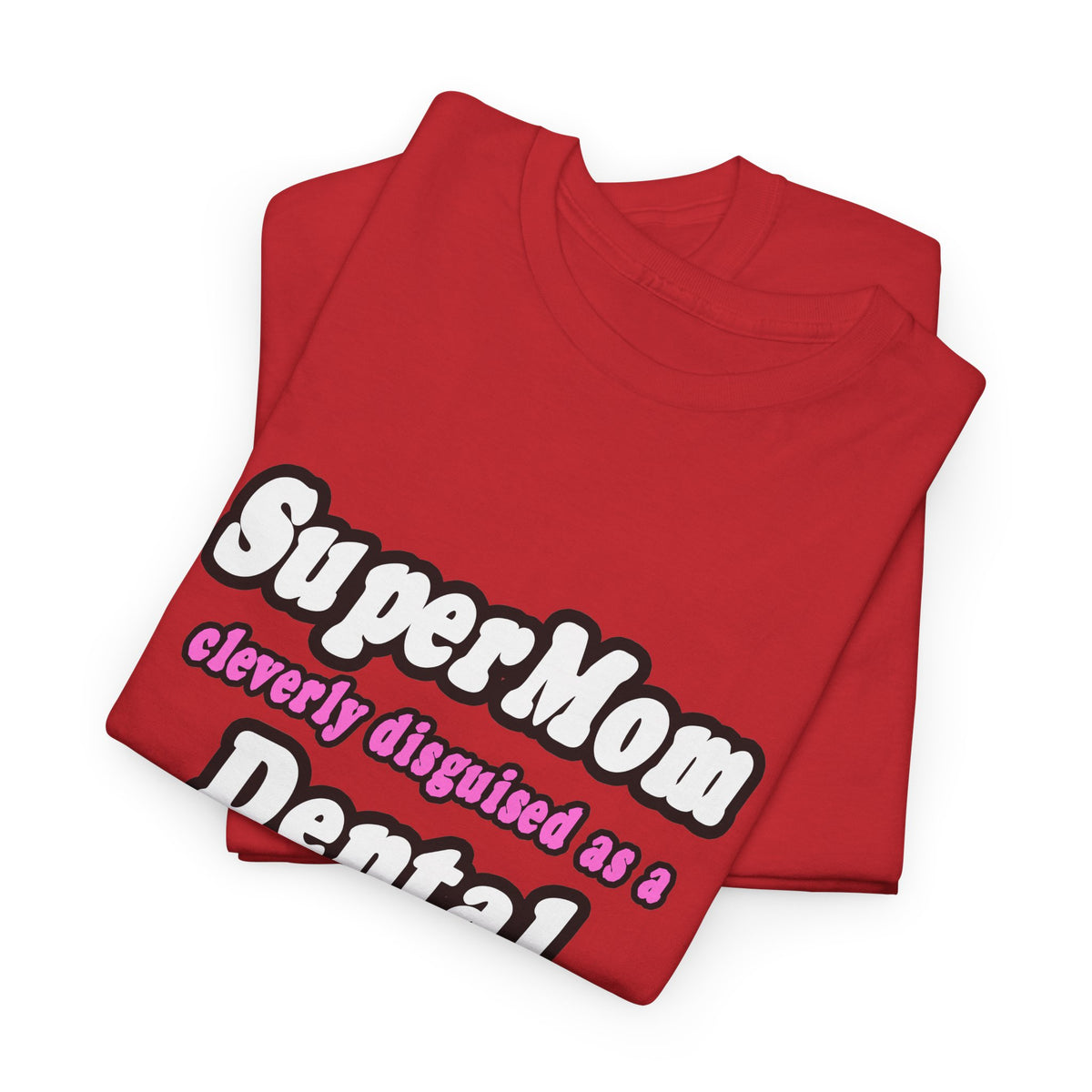 SuperMom...Dental Hygienist - Unisex Heavy Cotton Tee