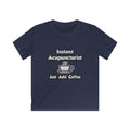Instant Acupuncturist .. Just Add Coffee - Kids Softstyle Tee
