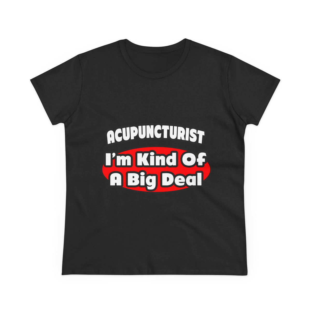 Acupuncturist ... Big Deal - Women's Midweight Cotton Tee