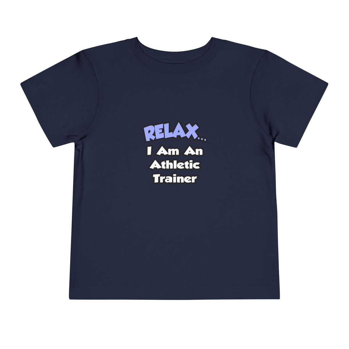 Relax ... I am an Athletic Trainer - Toddler Short Sleeve Tee