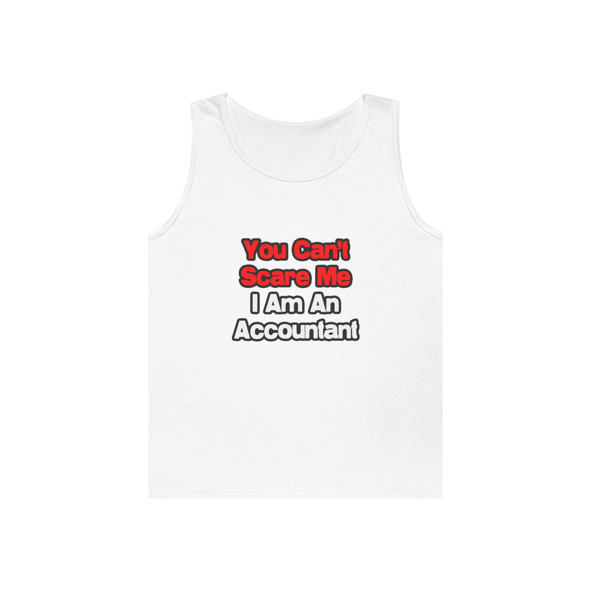 You Can't Scare Me...Accountant - Unisex Heavy Cotton Tank Top